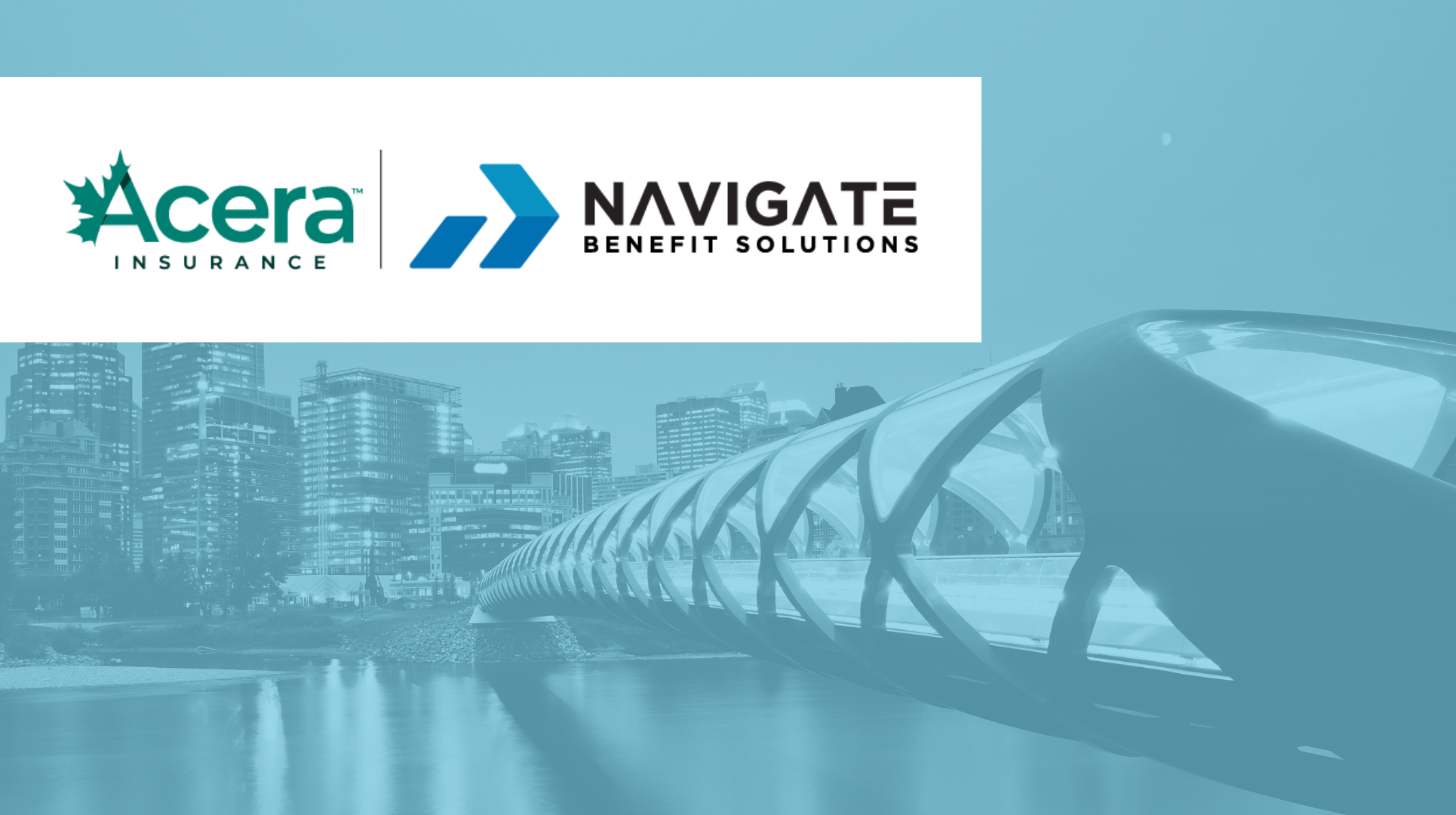 Logos of Acera Insurance and Navigate Benefit Solutions are displayed side by side above a teal-tinted image of Calgary's skyline and the Peace Bridge, representing a partnership between the two firms.