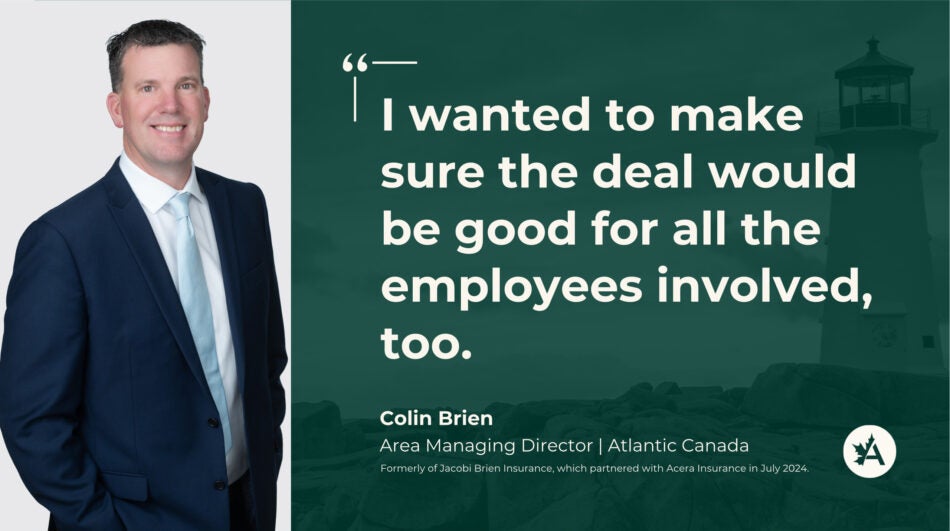 Colin Brien, Area Managing Director for Atlantic Canada at Acera Insurance, stands smiling on the left. On the right, a quote attributed to Colin reads: 'I wanted to make sure the deal would be good for all the employees involved, too.' A lighthouse appears in the background against a dark green sky, with the Acera Insurance logo at the bottom right.