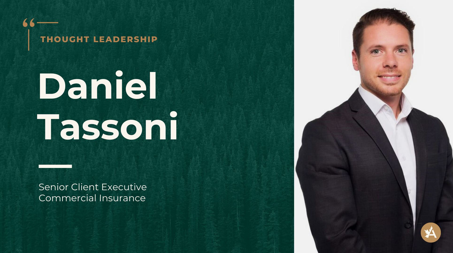 Graphic titled ‘Thought Leadership’ featuring the name Daniel Tassoni and the role Senior Client Executive, Commercial Insurance. The left side has white text on a dark green forest‑patterned background. The right side shows a person in a dark suit jacket and white shirt standing against a light background, with the Acera Insurance logo in the bottom corner.